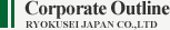 Corporate Outline RYOKUSEI JAPAN CO.,LTD